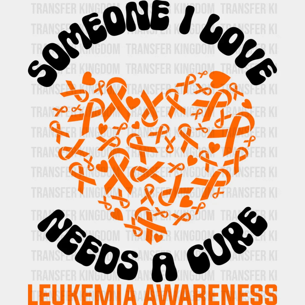 Someone I Love Needs A Cure - Leukemia Dtf Heat Transfer Unisex S & M (10’’) / Dark Color