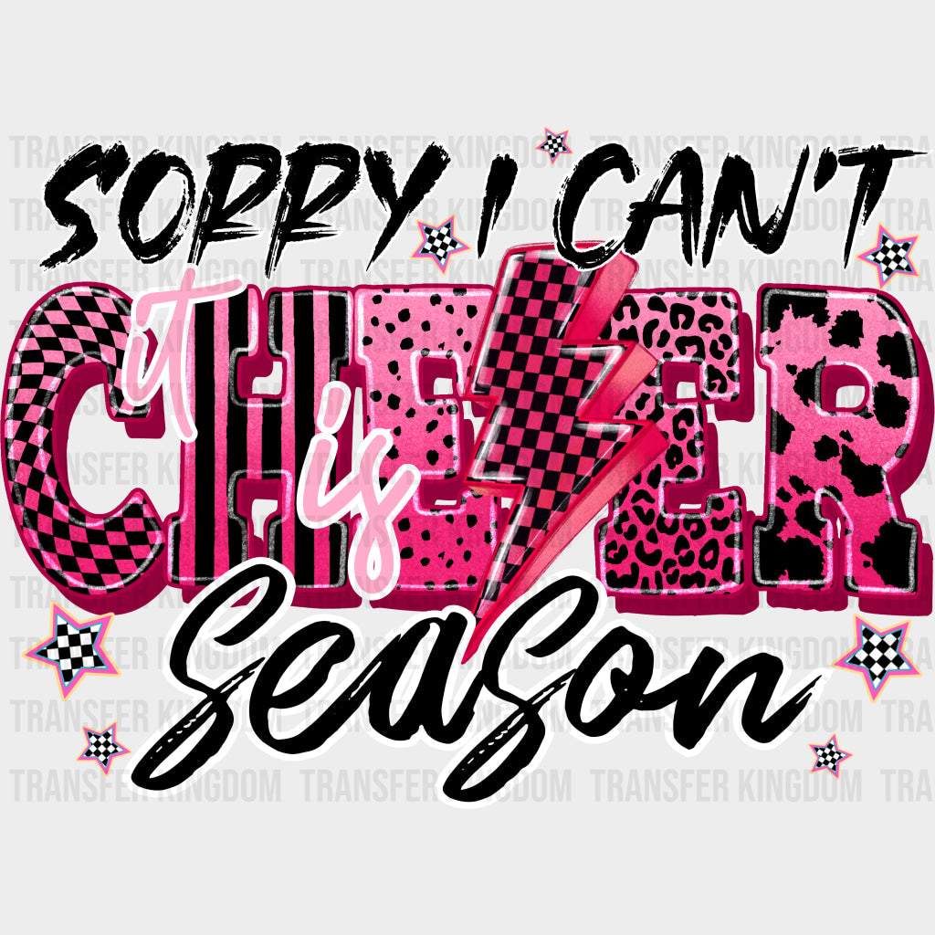 Sorry I Can’t It Is Cheer Season - Cheerleading DTF Transfers
