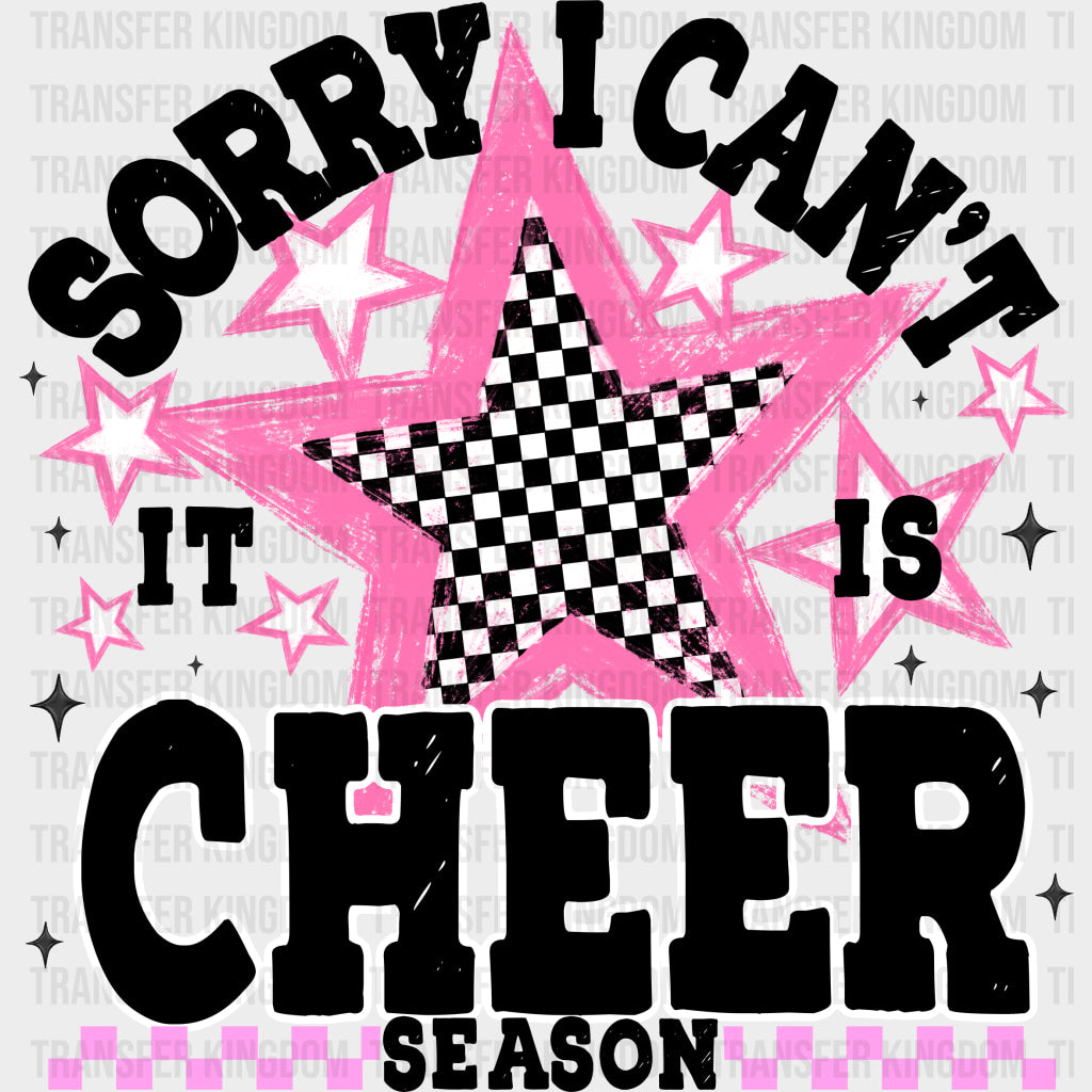 Sorry I Can’t It Is Cheer Season Pink Star - Cheerleading DTF Transfers