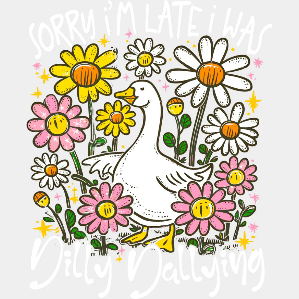 Sorry I’m Late I Was Dilly Dallying - Funny DTF Transfer Adult Unisex - S & M (10’’) / Light Color Design (See Imaging)