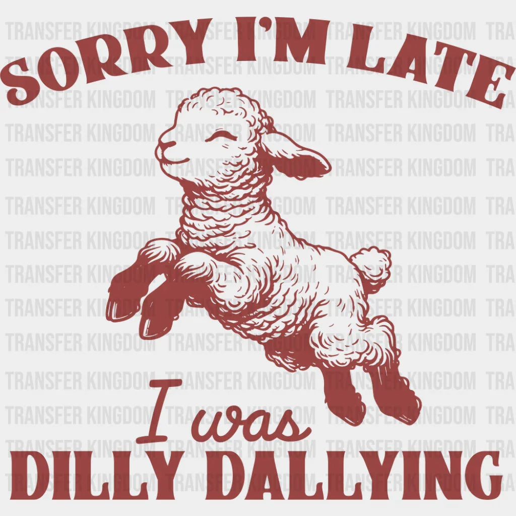 Sorry I’m Late I Was Dirty Dallying Red - Funny DTF Transfer Adult Unisex - S & M (10’’) / Dark Color Design (See