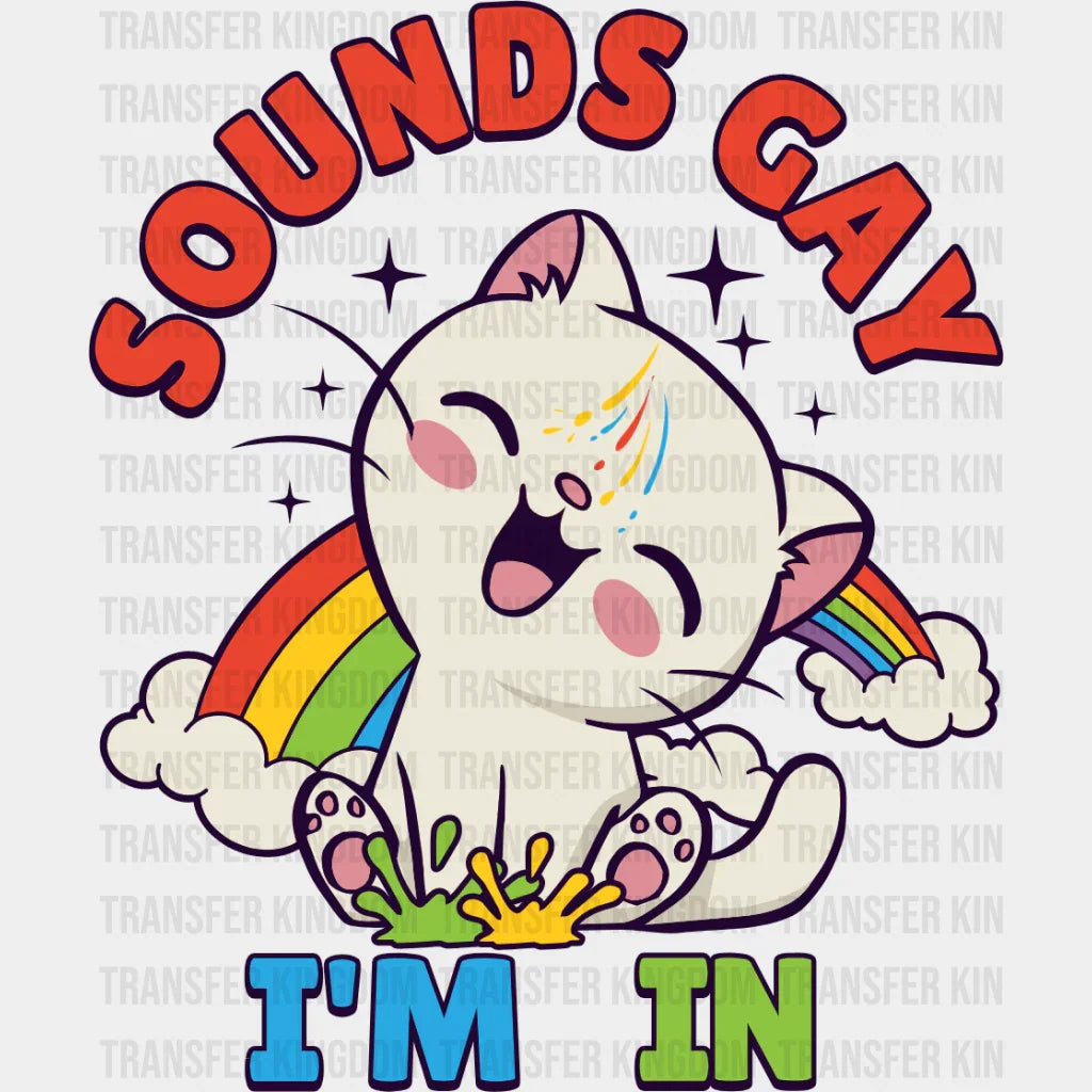 Sounds Gay I’m In - Pride Month Dtf Heat Transfer