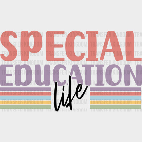 Special Education Life - Special ED DTF Transfers transfer-kingdom Dark Color Design (See Imaging)