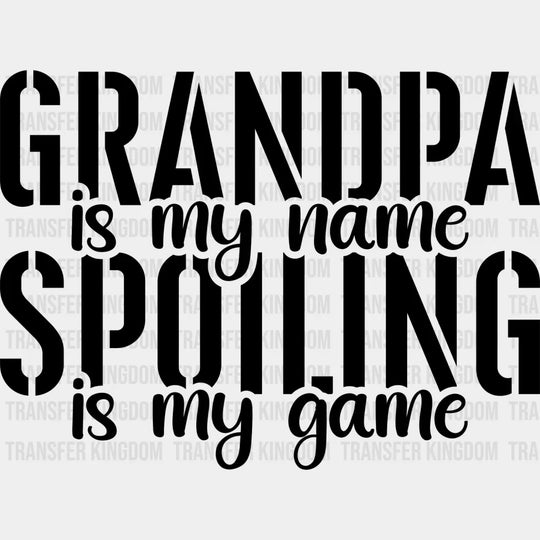 Spoiling Is My Game - Grandpa Dtf Heat Transfer Unisex S & M (10’’) / Dark Color Design See Imaging