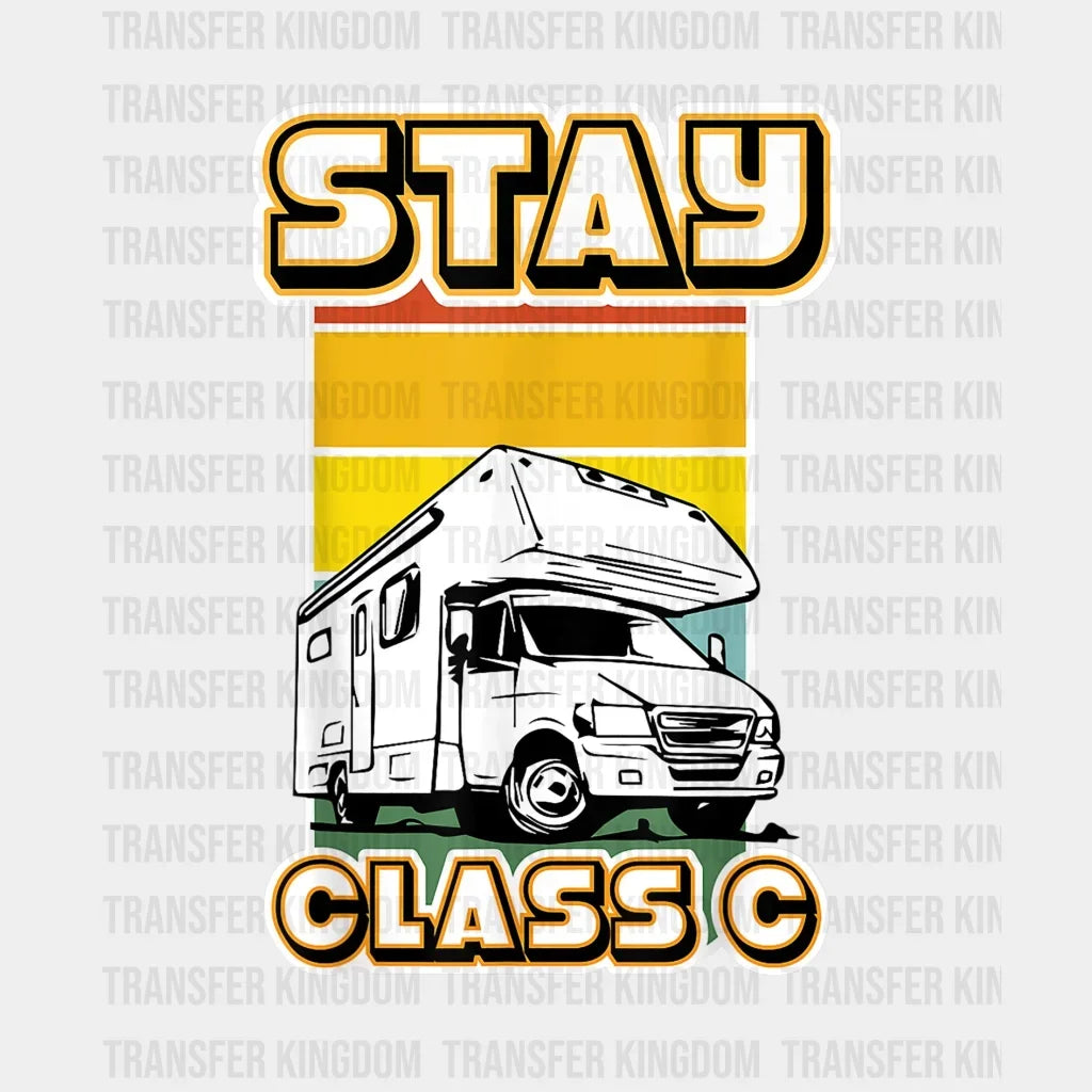 Stay Class C - Funny Camping Vanlife Motorhome Design Dtf Heat Transfer