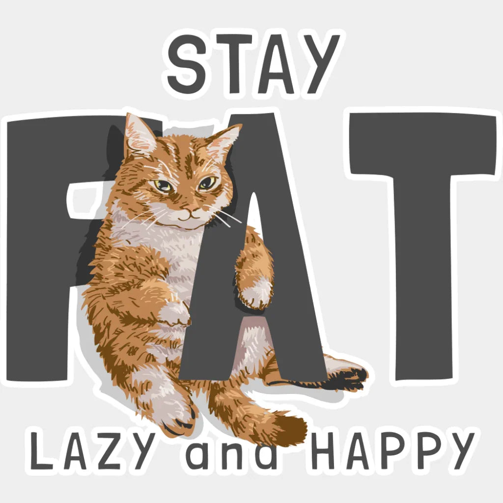 Stay Fat Lazy And Happy - Cats DTF Transfer Adult Unisex - S & M (10’’) / Light Color Design (See Imaging)