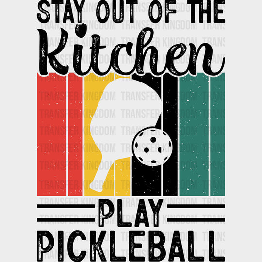 Stay Out Of The Kitchen Play Pickleball Design - Pickleball DTF Transfers Adult Unisex - S & M (10’’) / Dark Color