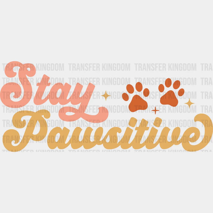 Stay Pawsitive Paw Design - Dogs Iron On DTF Transfer