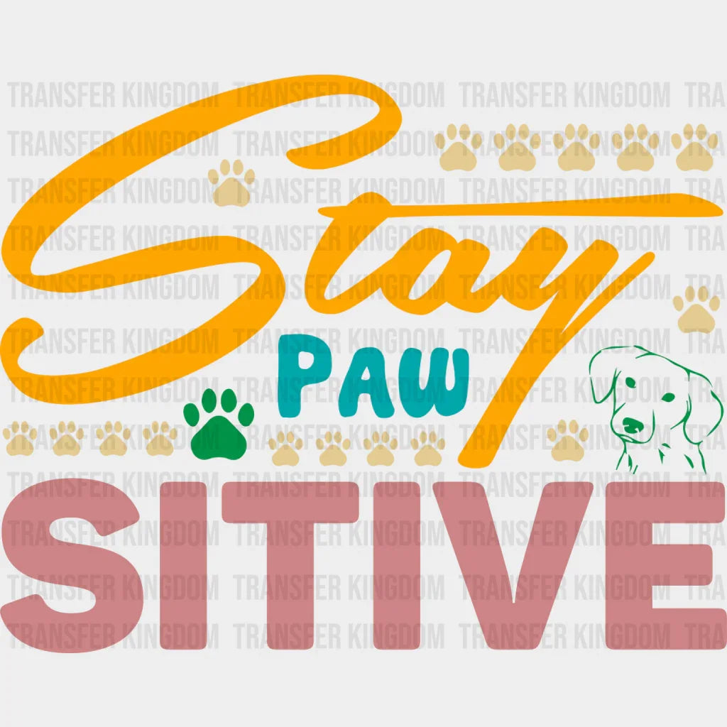 Stay Pawsitive Paw Design - Dogs Iron On Dtf Transfer