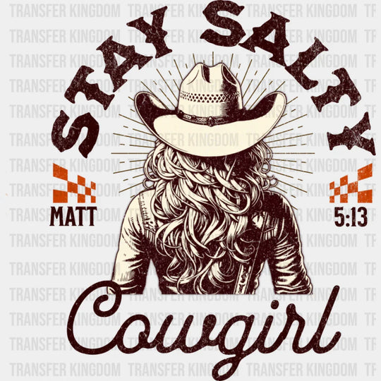 Stay Salty Cowgirl Matt 5:13 - Cowgirl DTF Transfer Adult Unisex - S & M (10’’) / Dark Color Design (See Imaging)