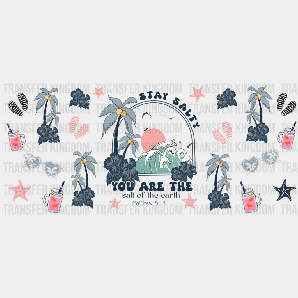 Stay Salty You Are The Salt Of The Earth - Summer Cup Wrap UV Sticker Permanent UV DTF Decal UVDTF