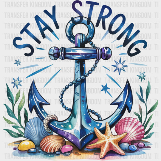 Stay Strong Anchor In The Ocean - Quotes DTF Transfers