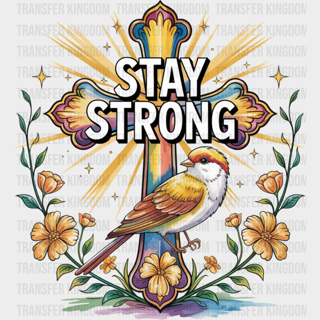 Stay Strong Bird Cross Flowers - Quotes DTF Transfers Adult Unisex - S & M (10’’) / Dark Color Design (See Imaging)