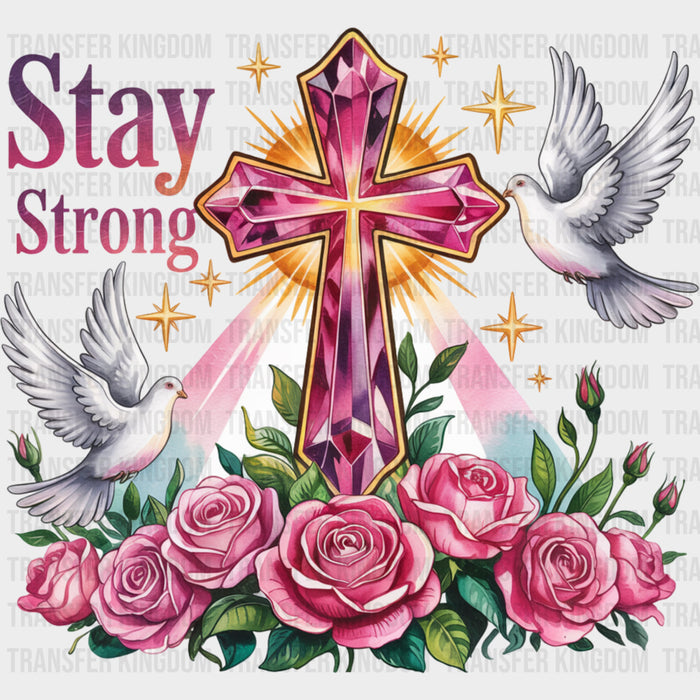 Stay Strong, Pink Cross & Doves - Quotes DTF Transfers