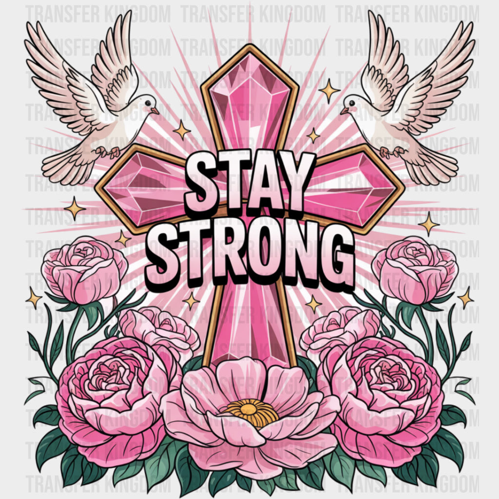 Stay Strong Pink Cross - Quotes DTF Transfers