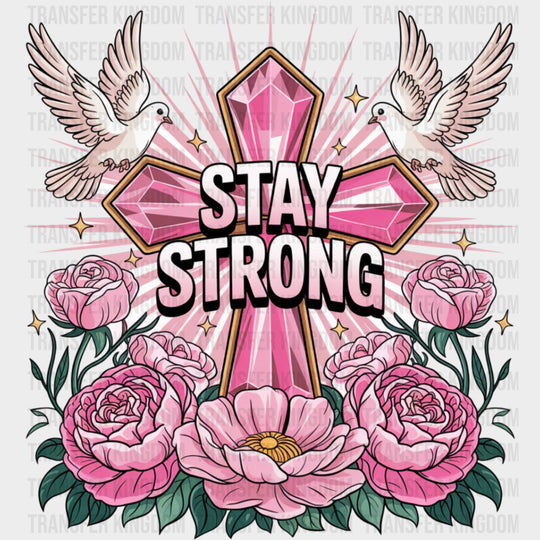 Stay Strong Pink Cross - Quotes DTF Transfers