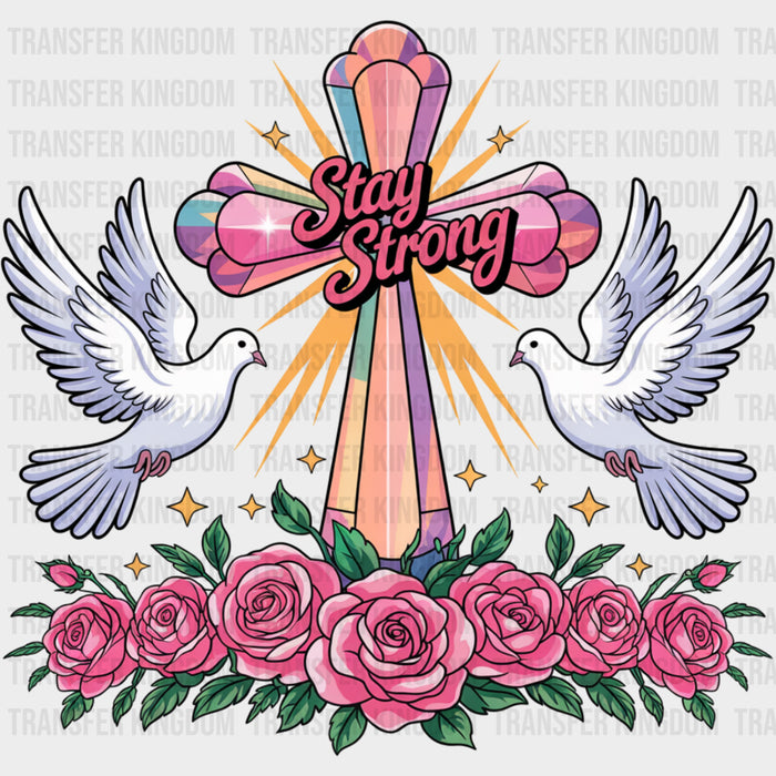 Stay Strong, Roses & Doves - Quotes DTF Transfers