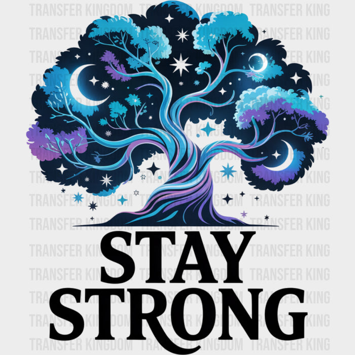 Stay Strong, Tree Design - Quotes DTF Transfers