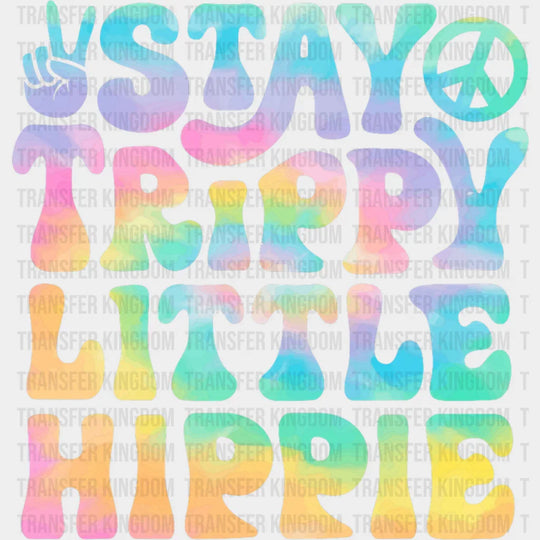 Stay Trippy Little Hippie - Good Vibes DTF Transfer