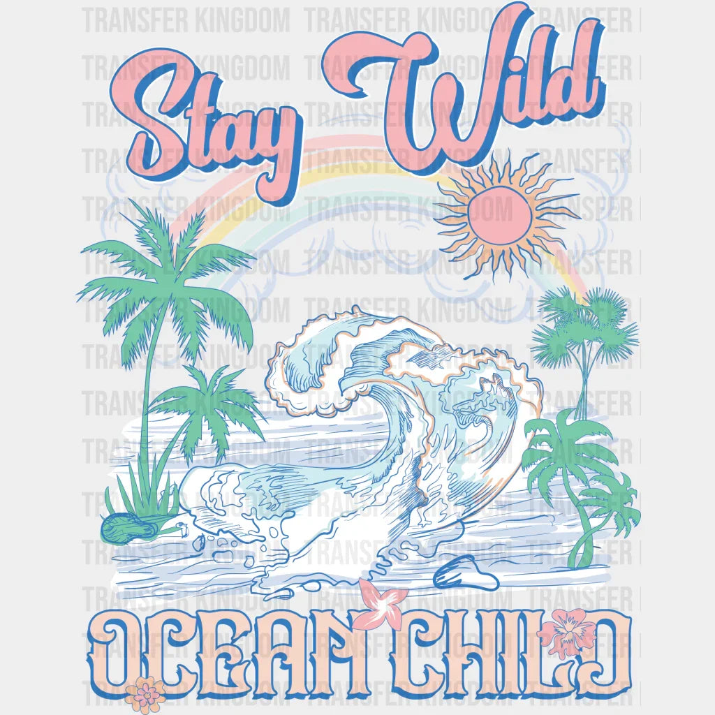 Stay Wild Ocean Child Summer Dtf Transfer