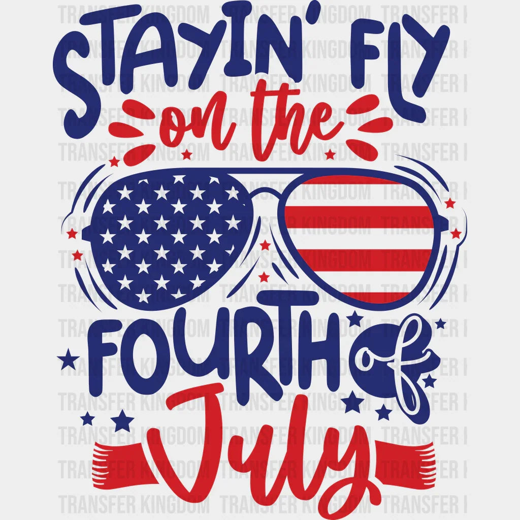 Stayin’ Fly On The 4Th Of July Dtf Transfer