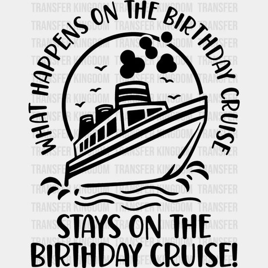 Stays On The Birthday Cruise - Family Dtf Heat Transfer Unisex S & M (10’’) / Dark Color Design
