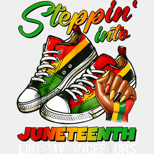 Steppin’ Into Juneteenth Like My Ancestors - Juneteenth DTF Transfer Adult Unisex - S & M (10’’) / Light Color Design