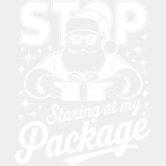 Stop Staring At My Package - Christmas DTF Transfer Adult Unisex - S & M (10’’) / Light Color Design (See Imaging)