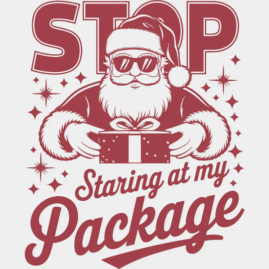Stop Staring At My Package - Christmas DTF Transfer Adult Unisex - S & M (10’’) / Red Color Design (See Imaging)