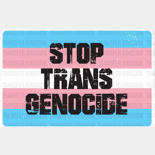 Stop Trans Genocide - LGBTQ + DTF Transfer