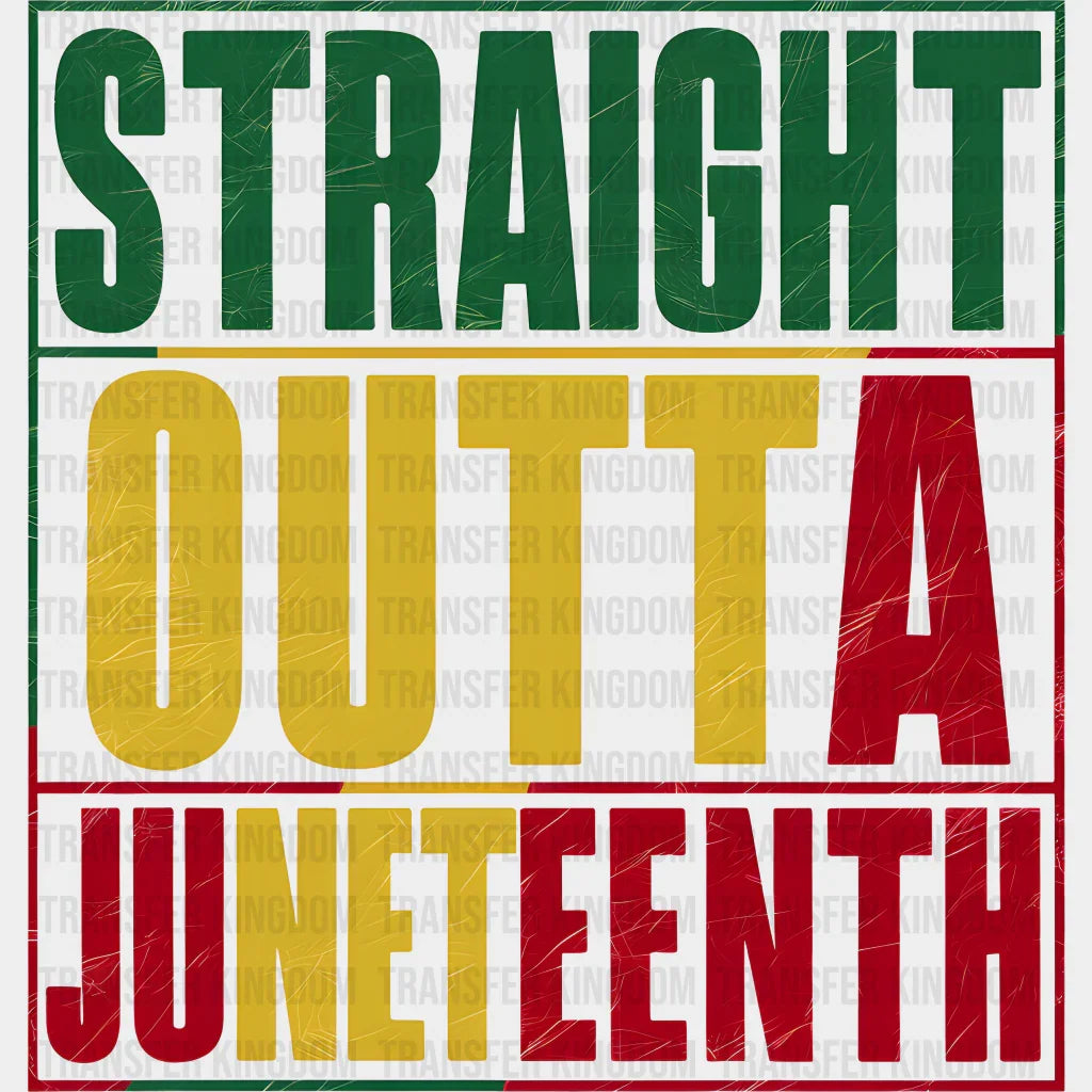 Straight Outta Juneteenth - Dtf Heat Transfer