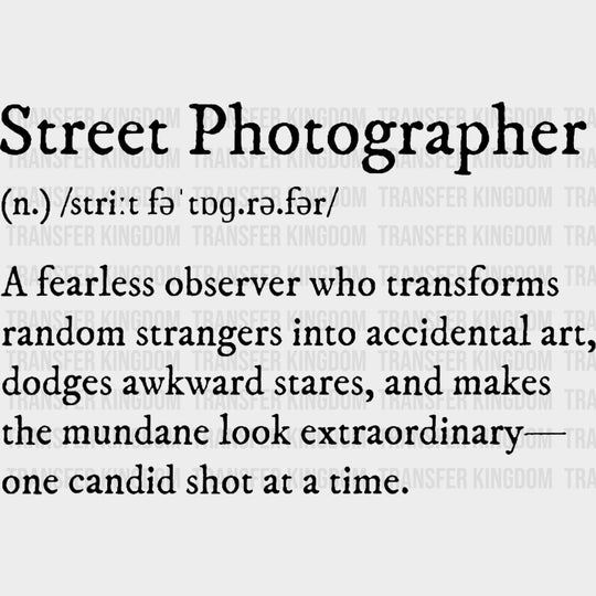 Street Photographer Definition - Photography DTF Transfers transfer-kingdom Dark Color Design (See Imaging)