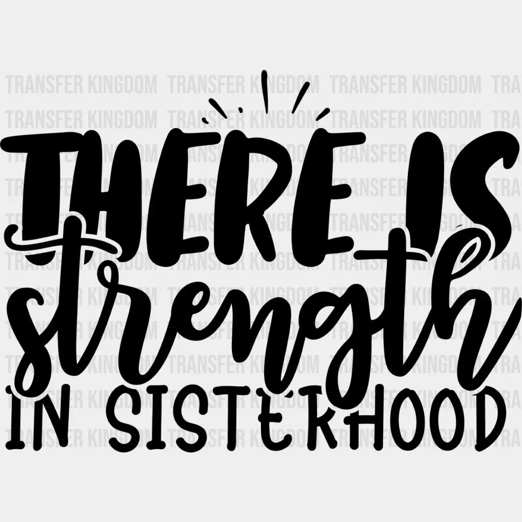 Strength In Sisterhood - Sister Dtf Heat Transfer Unisex S & M (10’’) / Dark Color Design See