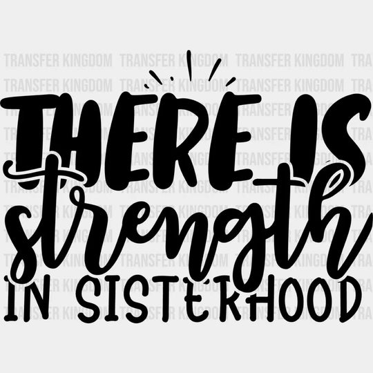 Strength In Sisterhood - Sister Dtf Heat Transfer Unisex S & M (10’’) / Dark Color Design See