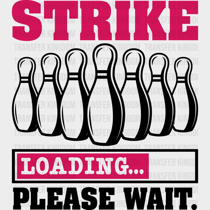 Strike Loading Please Wait - Bowling DTF Transfers