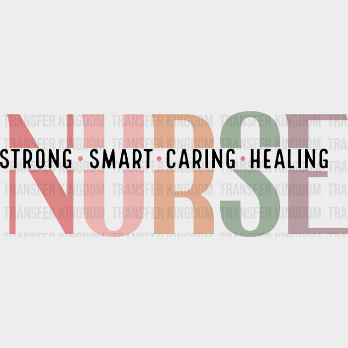 Strong, Smart, Caring, Healing - Nurse DTF Transfers