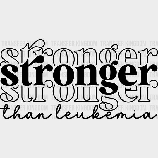 Stronger Than Leukemia Multi Color - Leukemia DTF Transfers Adult Unisex - S & M (10’’) / Dark Color Design (See