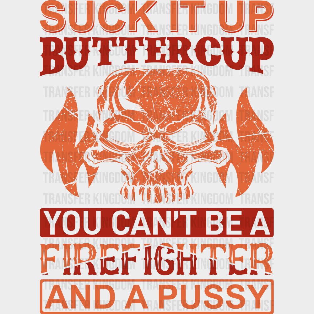 Suck It Up Buttercup - Fire Department DTF Transfers transfer-kingdom