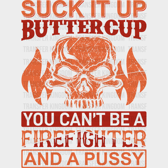 Suck It Up Buttercup - Fire Department DTF Transfers transfer-kingdom