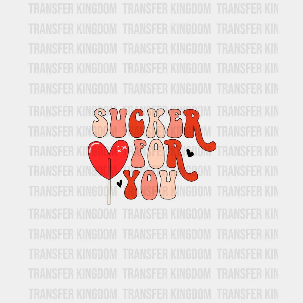 Sucker For You Valentines Day Design - Dtf Heat Transfer