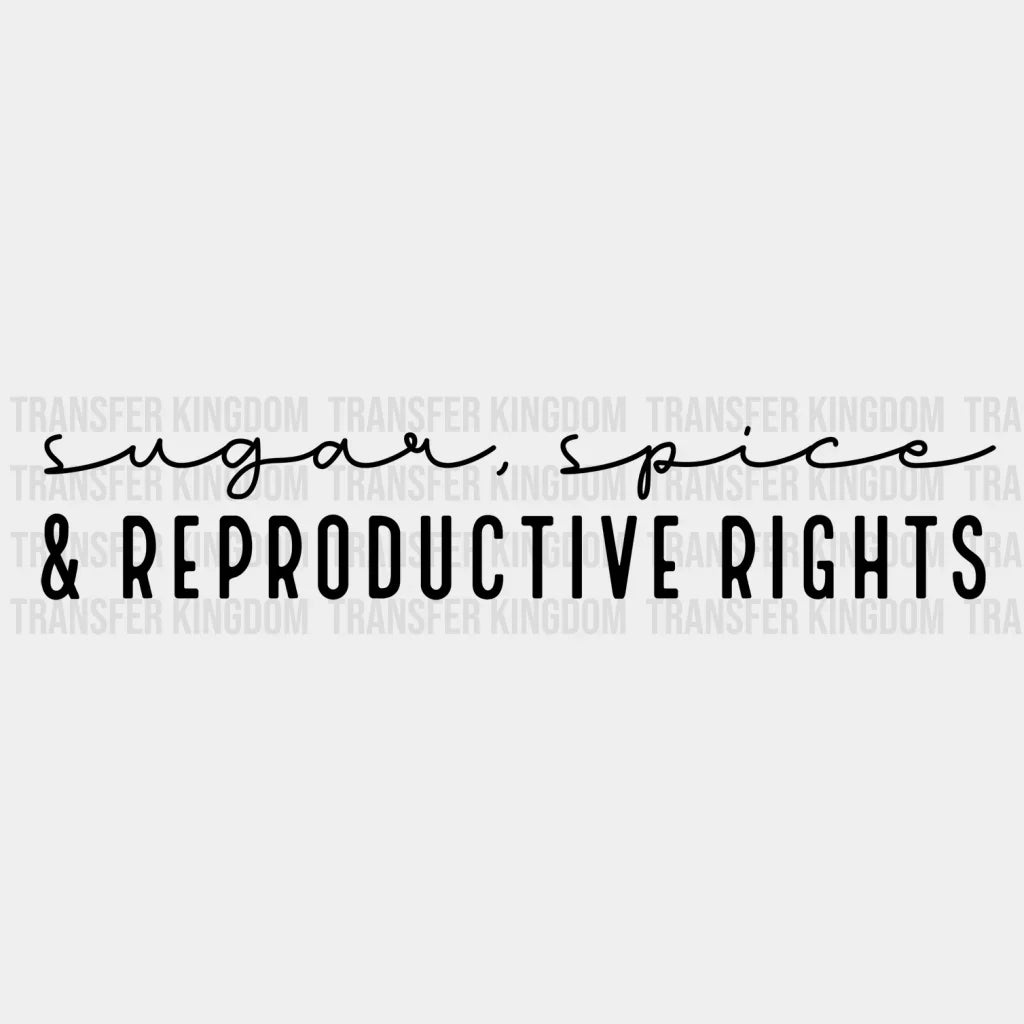 Sugar Spice And Reproductive Rights Design - Dtf Heat Transfer Unisex S & M ( 10 ) / Dark Color See