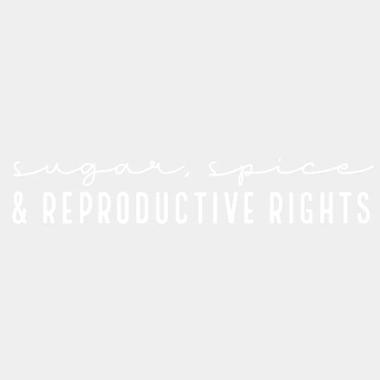Sugar Spice Reproductive Rights Woman Design - Dtf Heat Transfer Unisex S & M ( 10 ) / Light Color