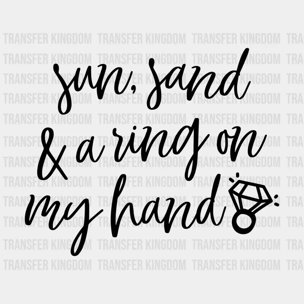 Sun Sand And A Ring On My Hand Design- Dtf Heat Transfer