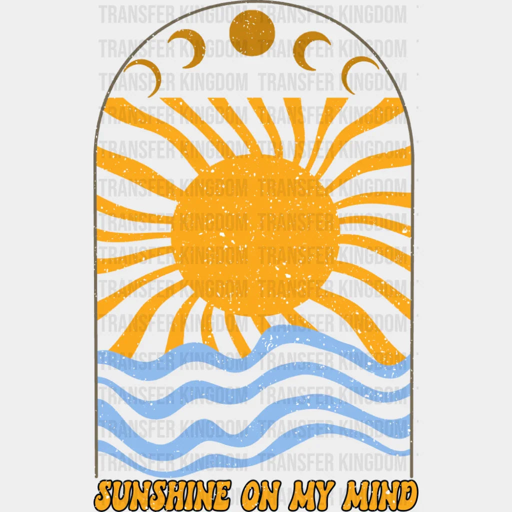 Sunshine On My Mind - Good Vibes DTF Transfer