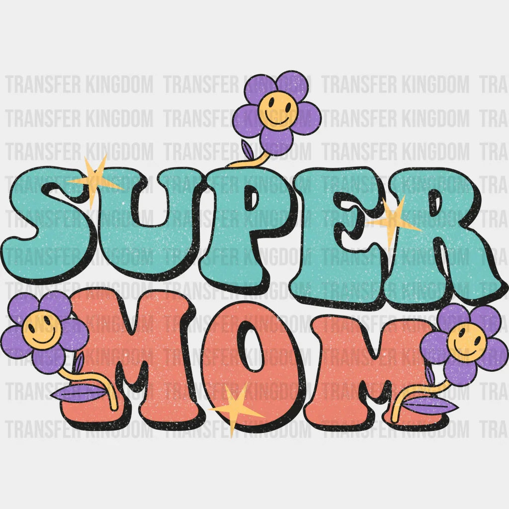 Super Mom - Mothers Day - Funny Mom - Design - DTF heat transfer - Transfer Kingdom