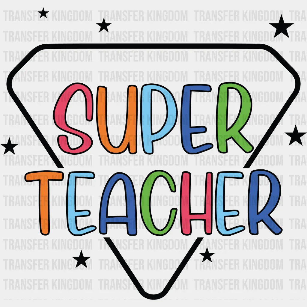 Super Teacher - Back To School DTF Transfer - Transfer Kingdom