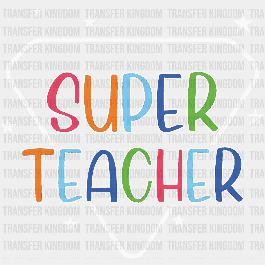 Super Teacher - Back To School DTF Transfer - Transfer Kingdom