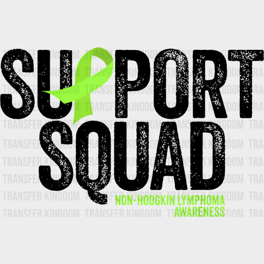 Support Squad B&W Green Ribbon - Lymphoma DTF Transfers Adult Unisex - S & M (10’’) / Dark Color Design (See Imaging)