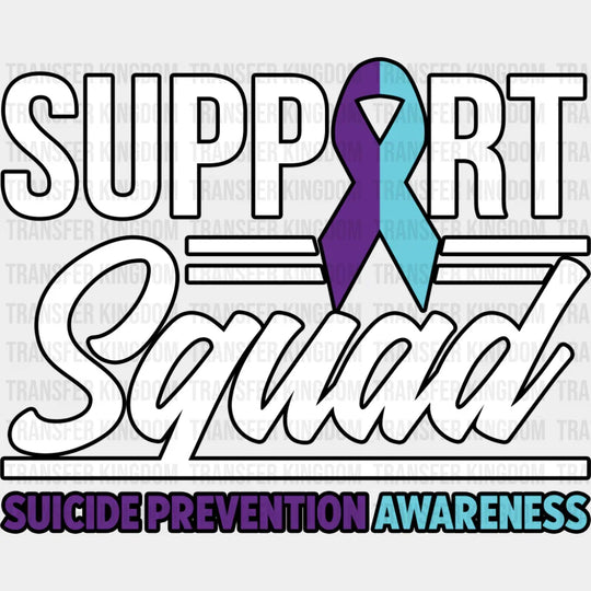 Support Squad - Suicide Awareness DTF Transfer Adult Unisex - S & M (10’’) / Dark Color Design (See Imaging)