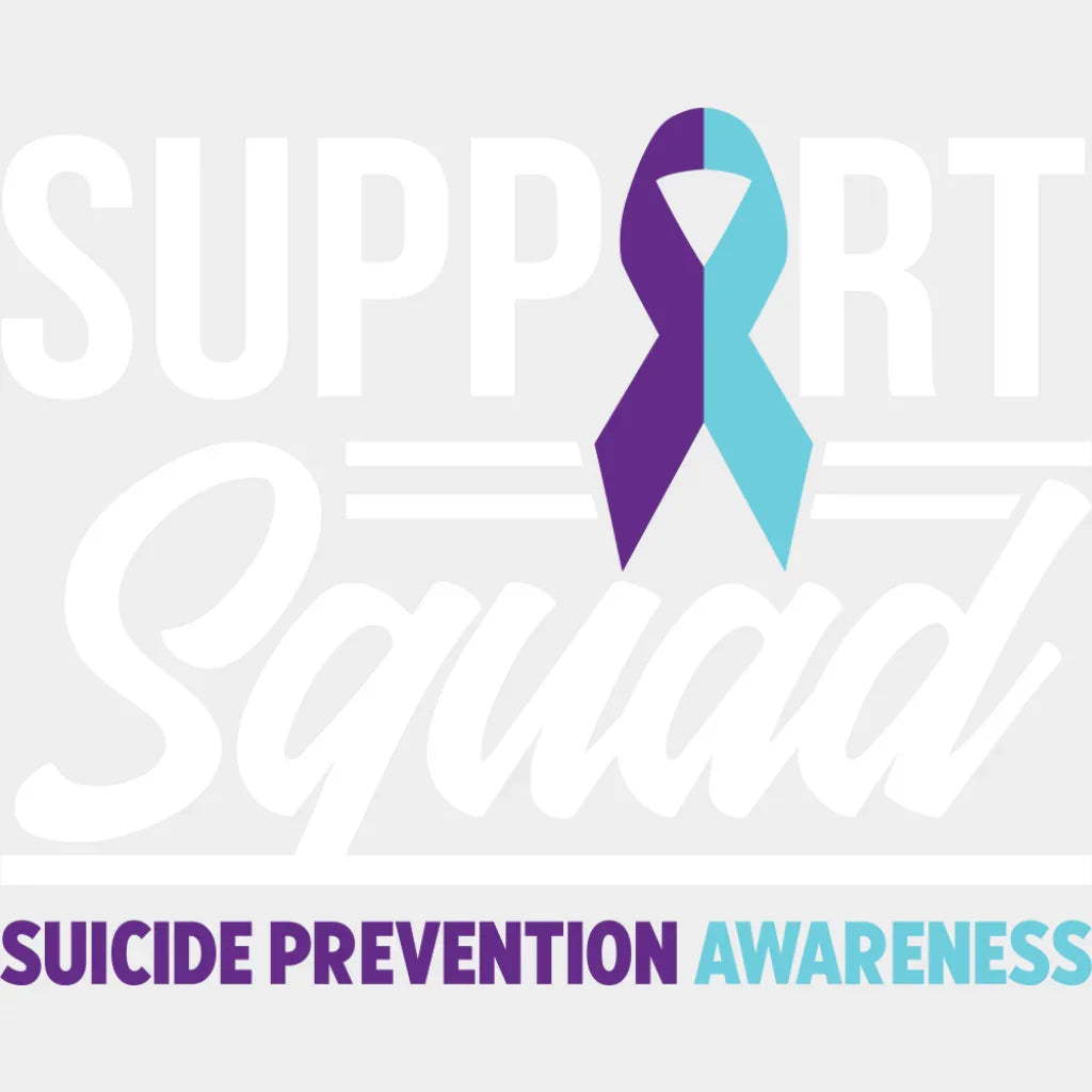 Support Squad - Suicide Awareness DTF Transfer Adult Unisex - S & M (10’’) / Light Color Design (See Imaging)